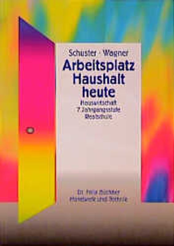 Arbeitsplatz Haushalt heute. Hauswirtschaft 7. Jahrgangsstufe Realschule