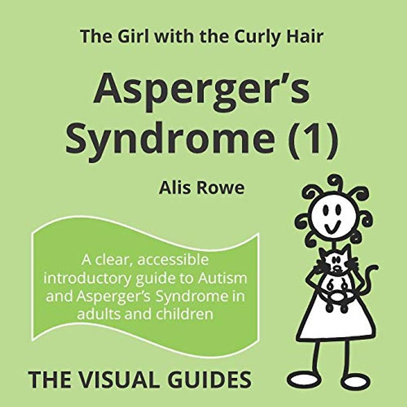 Asperger's Syndrome (1): by the girl with the curly hair (The Visual Guides, Band 1)