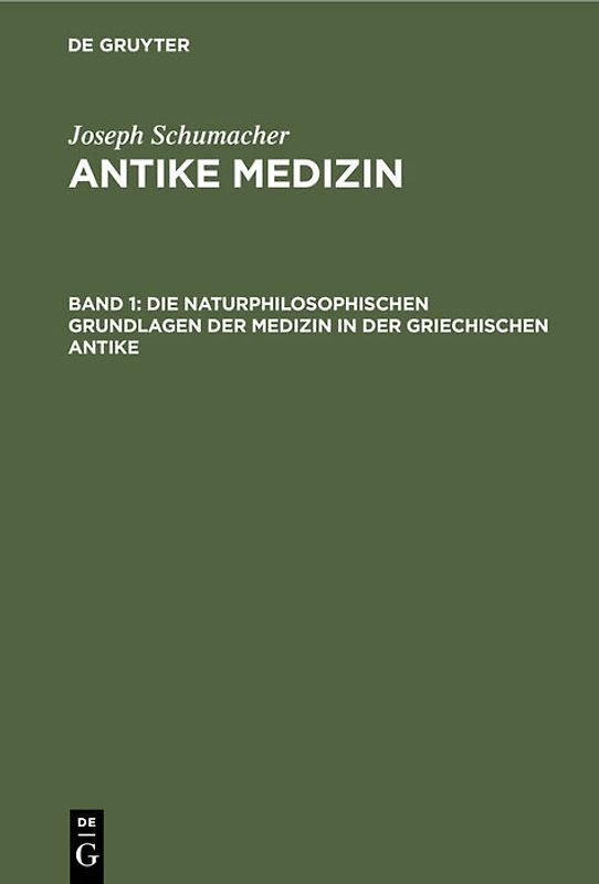 Die naturphilosophischen Grundlagen der Medizin in der griechischen Antike
