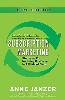 Subscription Marketing: Strategies for Nurturing Customers in a World of Churn