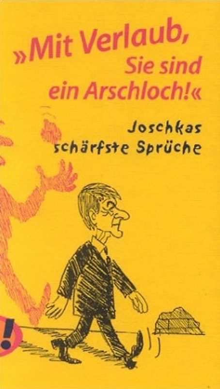 Mit Verlaub, Sie sind ein Arschloch