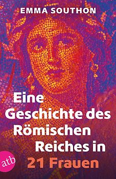 Eine Geschichte des Römischen Reiches in 21 Frauen