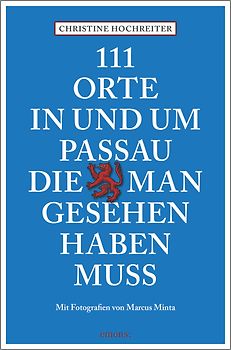 111 Orte in und um Passau, die man gesehen haben muss