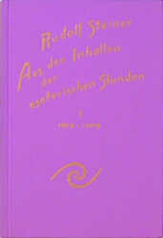 Aus den Inhalten der esoterischen Stunden, Band I: 1904-1909