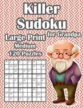 Killer Sudoku Puzzle Book for Grandparents: 120 Large Print Intermediate Sum Sudoku Puzzles