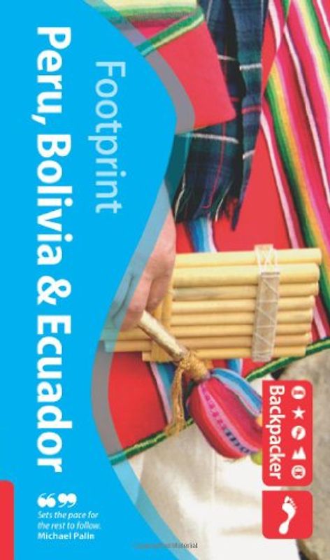 Peru, Bolivia & Ecuador. Backpacker's Latin America: Peru, Bolivia and Ecuador (Footprint Peru, Bolivia & Ecuador)