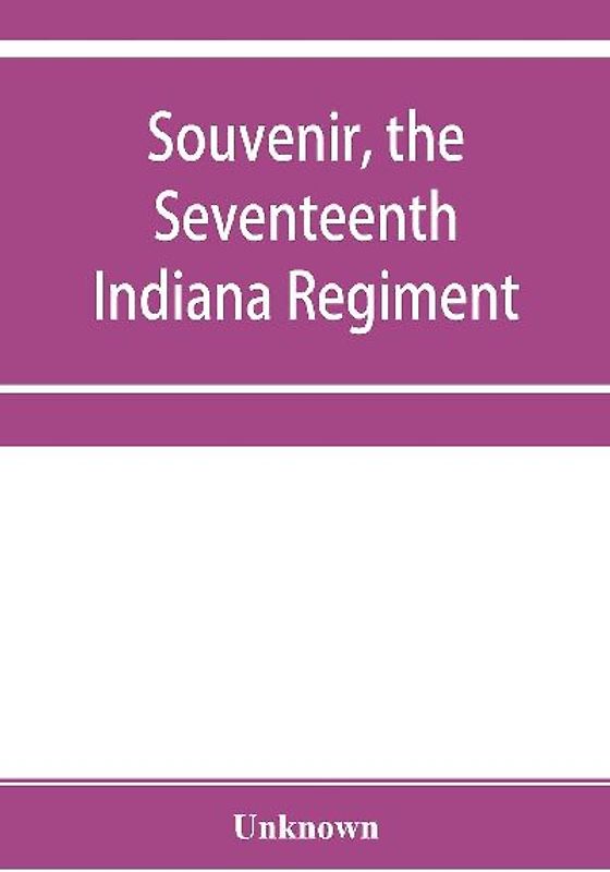 Souvenir, the Seventeenth Indiana Regiment