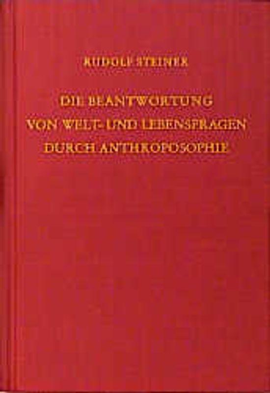 Die Beantwortung von Welt- und Lebensfragen durch Anthroposophie
