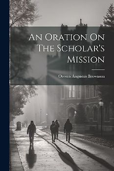 An Oration On The Scholar's Mission
