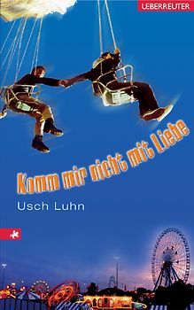 Komm mir nicht mit Liebe