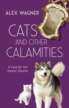 Cats and Other Calamities (A Case for the Master Sleuths, Band 1)