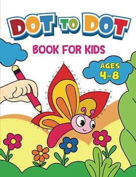 Dot To Dot Book For Kids Ages 4-8: Connect the Dots Activity Book | 90 Different Puzzles | Dot to Dot Journey for Inquisitive Minds | Hours of Entertainment for Children