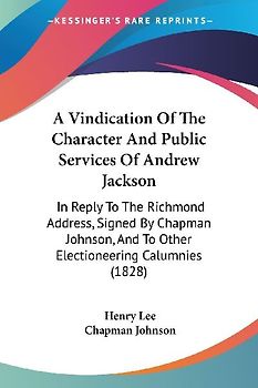 A Vindication Of The Character And Public Services Of Andrew Jackson