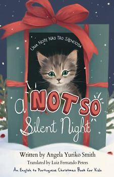 A Not So Silent Night / Uma Noite Não Tão Silenciosa: An English to Portuguese Christmas Book for Kids | Um livro bilíngue para crianças em inglês e português