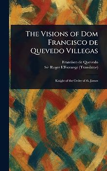 The Visions of Dom Francisco De Quevedo Villegas