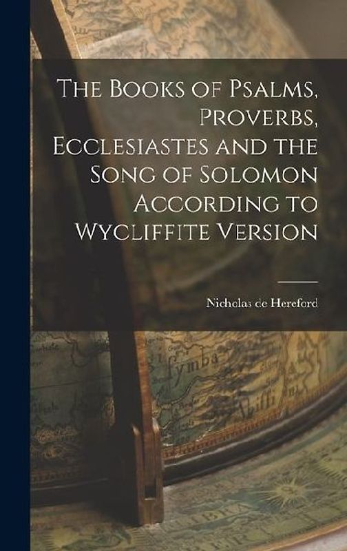 The Books of Psalms, Proverbs, Ecclesiastes and the Song of Solomon According to Wycliffite Version