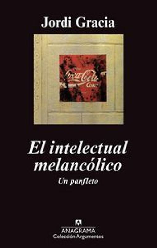 El intelectual melancólico : un panfleto