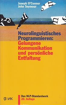 Neurolinguistisches Programmieren: Gelungene Kommunikation und persönliche Entfaltung - Joseph O'Connor [Broschiert, 20. Auflage 2010]