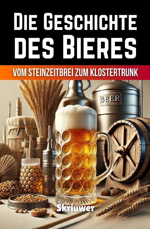 Die Geschichte des Bieres