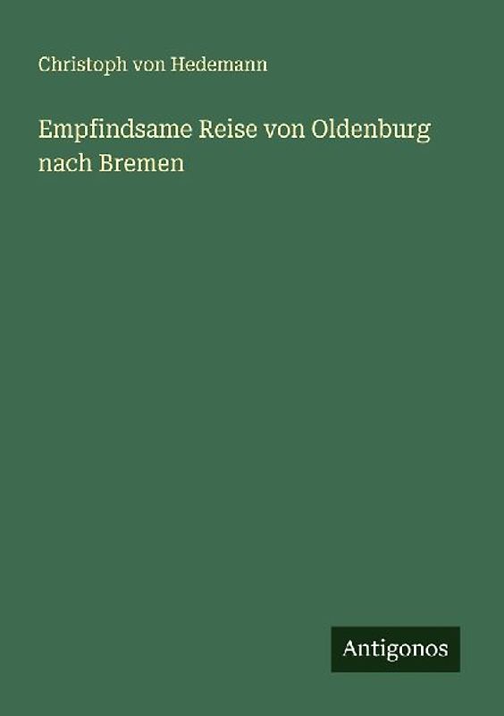 Empfindsame Reise von Oldenburg nach Bremen