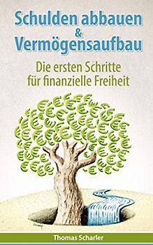 Schulden abbauen & Vermögensaufbau: Die ersten Schritte für finanzielle Freiheit
