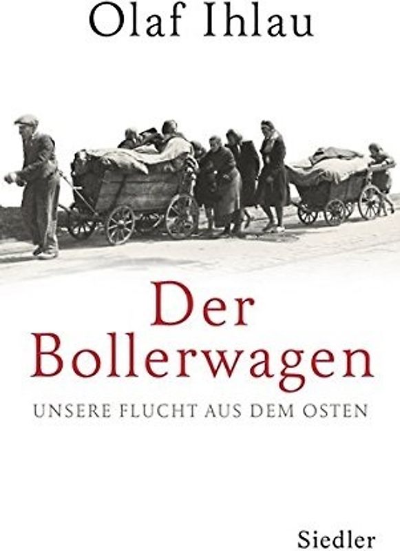 Der Bollerwagen. Unsere Flucht aus dem Osten