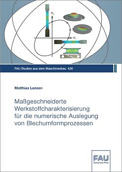 Maßgeschneiderte Werkstoffcharakterisierung für die numerische Auslegung von Blechumformprozessen