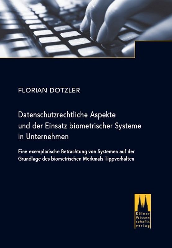 Datenschutzrechtliche Aspekte und der Einsatz biometrischer Systeme in Unternehmen