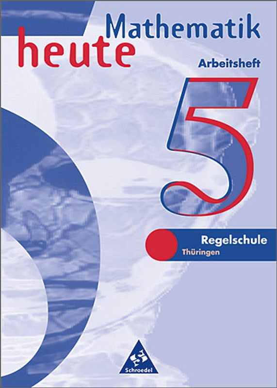 Mathematik heute / Mathematik heute - Ausgabe 1997 Regelschule Thüringen. Ausgabe 1997 Regelschule Thüringen / Arbeitsheft 5