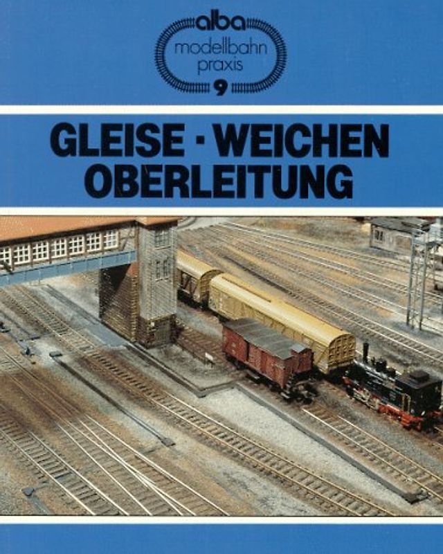 Gleise, Weichen, Oberleitung
