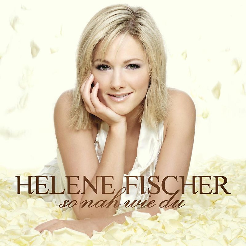 Helene Fischer - So Nah Wie du