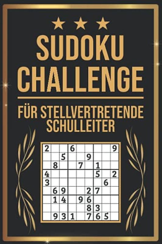 SUDOKU Challenge für Stellvertretender Schulleiter: Sudoku Buch I 300 Rätsel inkl. Anleitungen & Lösungen I Leicht bis Schwer I A5 I Tolles Geschenk für Stellvertretender Schulleiter