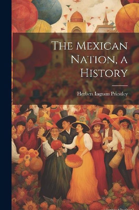 The Mexican Nation, a History
