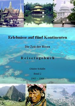 Erlebnisse auf fünf Kontinenten. Band 2. Die Zeit der Rosen