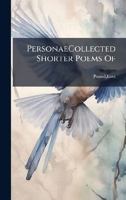 PersonaeCollected Shorter Poems Of