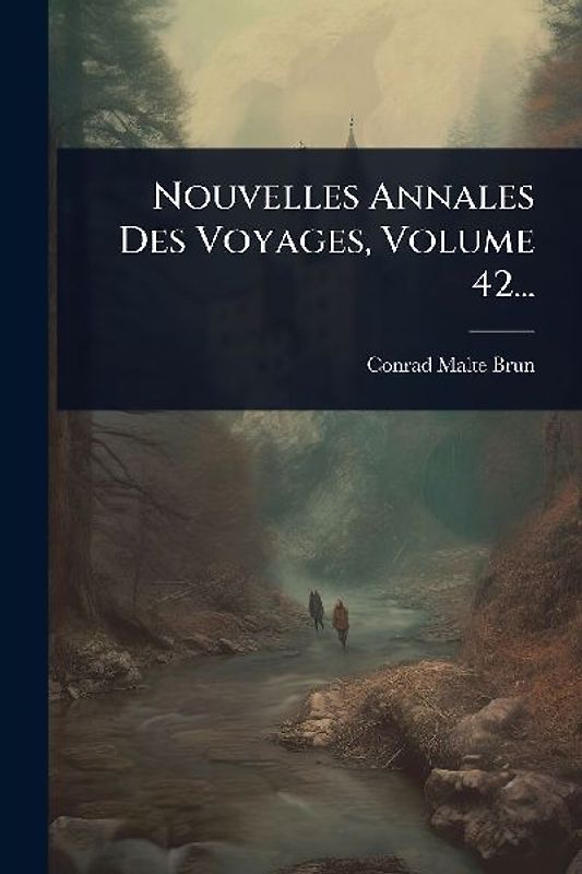 Nouvelles Annales Des Voyages, Volume 42...