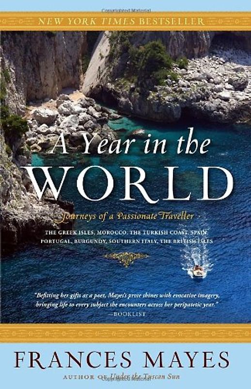 A Year in the World: Journeys of A Passionate Traveller - Frances Mayes