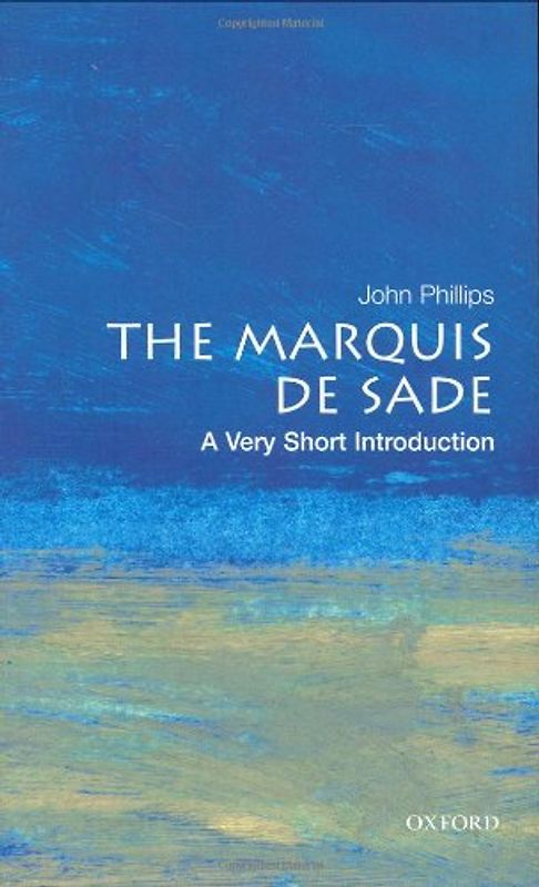 The Marquis de Sade: A Very Short Introduction (Very Short Introductions) - John Phillips
