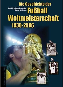 Die Geschichte der Fussball-Weltmeisterschaften 1930-2006