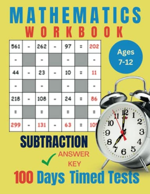100 Days of Timed Tests Subtraction for Kids Ages 7-12 Math Subject: Mathematics Workbook, Activity Worksheet, Timed Speed Drills for Boys, Girls, Teens