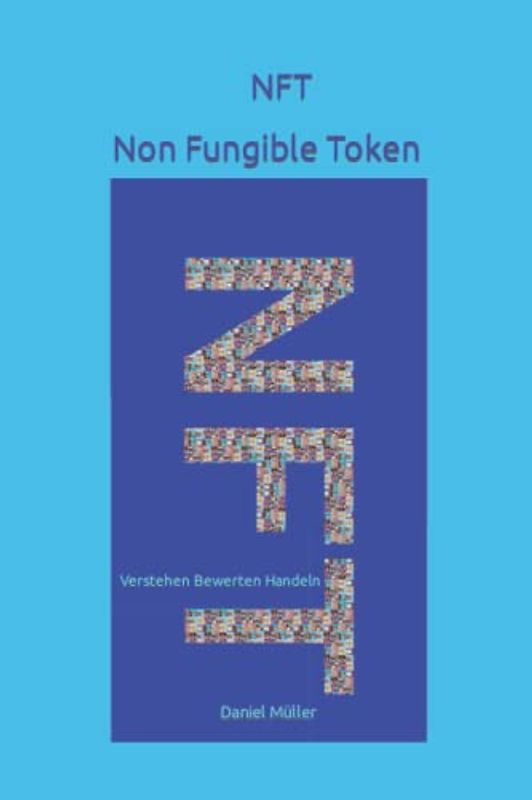 NFT Non Fungible Token: Verstehen Bewerten Handeln