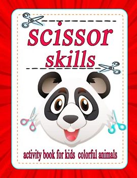 Scissor Skills Activity Book for Kids Colorful Animals: Cut and Paste Animals Coloring Workbook Cutting Practice for Kids & Toddlers Ages 3, 4, 5, Toddlers, Preschool, Boys & Girls