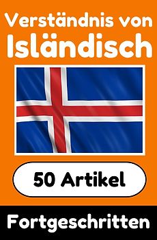 Verständnis von Isländisch | Isländisch lernen mit 50 interessanten Artikeln über Länder, Gesundheit, Sprachen und mehr