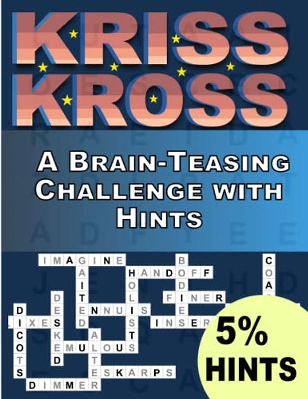 Get Your Puzzle Fix with Kriss Kross Puzzles Book For Adults With 5% Hints: A Fun and Addictive Game ,Crosswords