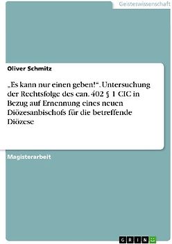 "Es kann nur einen geben!". Untersuchung der Rechtsfolge des can. 402 § 1 CIC in Bezug auf Ernennung eines neuen  Diözesanbischofs für die betreffende Diözese