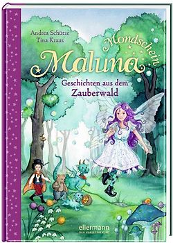 Maluna Mondschein. Geschichten aus dem Zauberwald