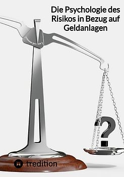 Die Psychologie des Risikos in Bezug auf Geldanlagen