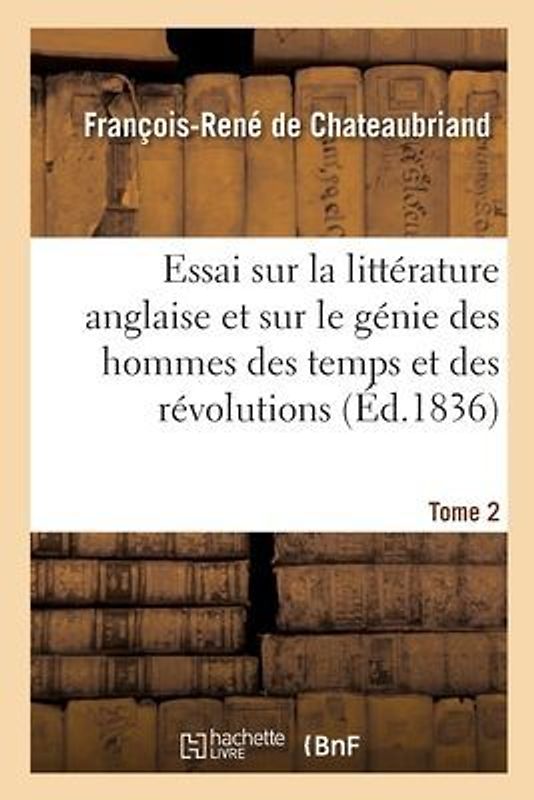 Essai Sur La Littérature Anglaise Et Considérations Sur Le Génie Des Hommes Des Temps