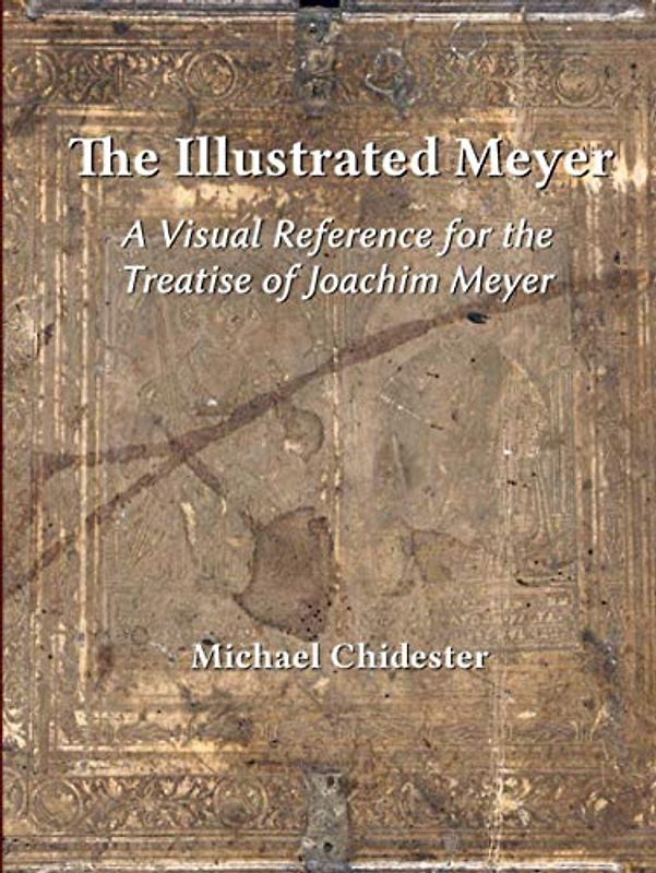 The Illustrated Meyer: A Visual Reference for the 1570 Treatise of Joachim Meyer
