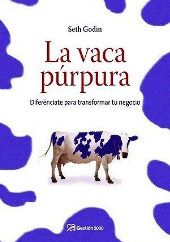 La vaca púrpura : diferénciate para transformar tu negocio